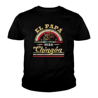 El Papa Mas Chingon Funny Mexican Flag Cool Dad Gift Regalo Youth T-shirt | Mazezy