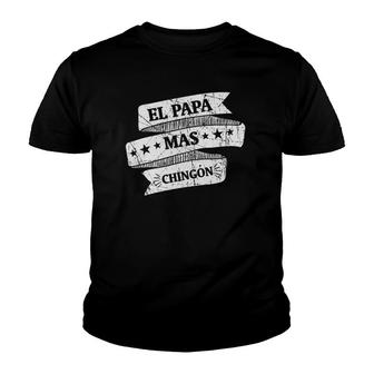 El Papa Mas Chingon Funny Spanish Father's Day Gift Youth T-shirt | Mazezy