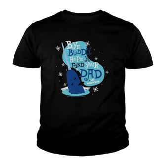 Elf Bye Buddy Hope You Find Your Dad Mr Narwhal Youth T-shirt | Mazezy