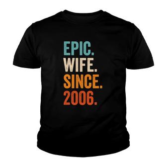Epic Wife Since 2006 16Th Wedding Anniversary 16 Years Youth T-shirt - Thegiftio UK