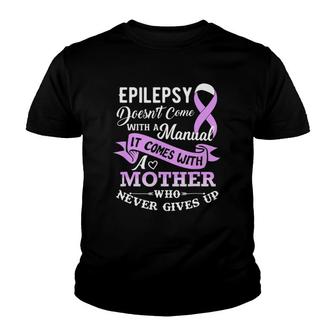 Epilepsy Doesn't Come With A Manual Mother Youth T-shirt | Mazezy