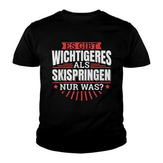 Es Gibt Wichtigeres Als Skispringen Nur Was Skispringer Youth T-shirt | Mazezy