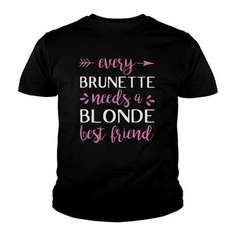 Every Brunette Needs A Blonde Best Friend - Bff Youth T-shirt | Mazezy