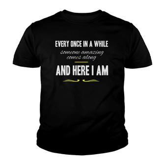 Every Once In A While Someone Amazing Comes Along Funny Gift Youth T-shirt | Mazezy AU