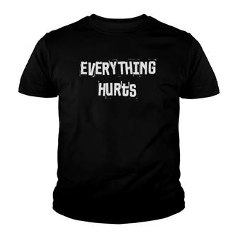 Everything Hurts Fitness Weightlifting Funny Gym Workout Youth T-shirt | Mazezy