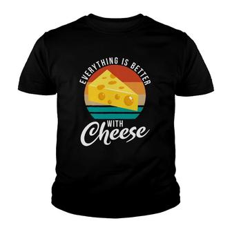 Everything Is Better With Cheese Snack Cheese Youth T-shirt | Mazezy