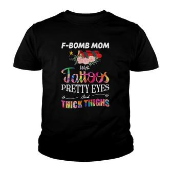 F-Bomb Mom With Tattoos - Pretty Eyes And Thick Thighs Youth T-shirt | Mazezy