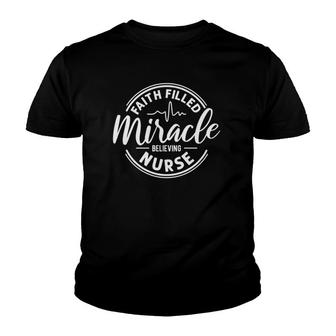 Faith Filled Miracle Believing Nurse, Christian Nurse Theme Youth T-shirt | Mazezy