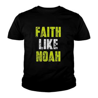 Faith Like Noah Quotes Youth T-shirt | Mazezy
