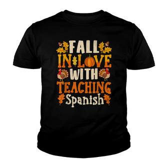 Fall In Love With Teaching Spanish Teacher Thanksgiving Youth T-shirt | Mazezy