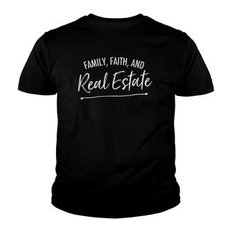 Family Faith And Real Estate Cute Realtor Youth T-shirt | Mazezy AU