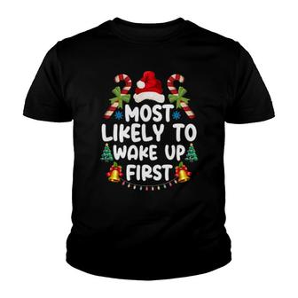 Family Matching Christmas Most Likely To Wake Up First Youth T-shirt | Mazezy