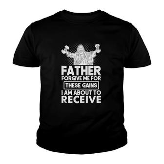 Father Forgive Me These Gains Jesus Workout Weightlifting Youth T-shirt | Mazezy