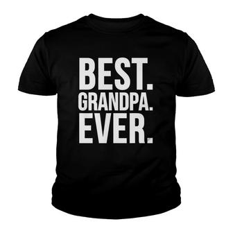 Father's Day Funny Gift - Best Grandpa Ever Youth T-shirt | Mazezy