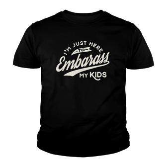 Father's Day Gift I'm Just Here To Embarrass My Kids Youth T-shirt | Mazezy DE