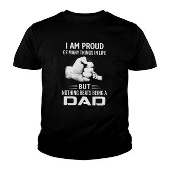 Father's Day I Am Proud Of Many Things In Life But Nothing Beats Being A Dad Youth T-shirt | Mazezy