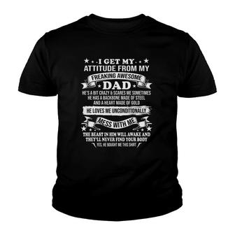 Father's Day I Get My Attitude From My Freaking Awesome Dad Youth T-shirt | Mazezy