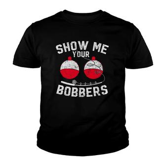 Father's Day Men's Funny Show Me Your Bobbers Cool Fishing Youth T-shirt | Mazezy