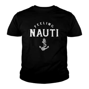 Feeling Nauti Sailing Life Boating Life Youth T-shirt | Mazezy