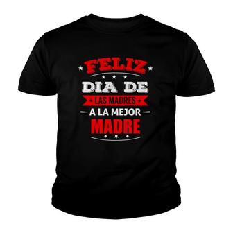Feliz Dia De Madres La Mejor Madre Mother's Day Gift Youth T-shirt | Mazezy