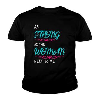 Feminist Female Empowering As Strong As The Woman Next To Me Youth T-shirt | Mazezy