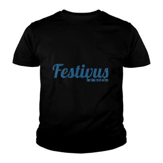 Festivus For The Rest Of Us Youth T-shirt | Mazezy