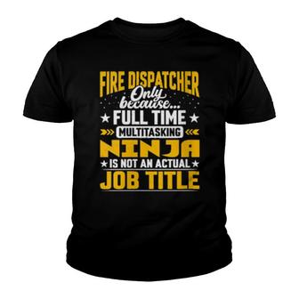 Fire Dispatcher Job Title Youth T-shirt | Mazezy
