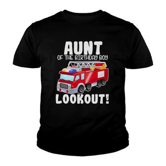Fire Truck Aunt Of The Birthday Boy Lookout Family Youth T-shirt | Mazezy