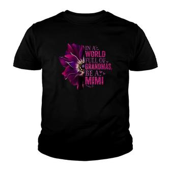 Flower In A World Full Of Grandmas Be A Mimi Great Youth T-shirt - Thegiftio
