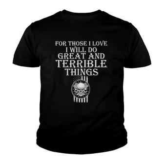 For Those I Love I Will Do Great And Terrible Things Skull Youth T-shirt - Thegiftio UK