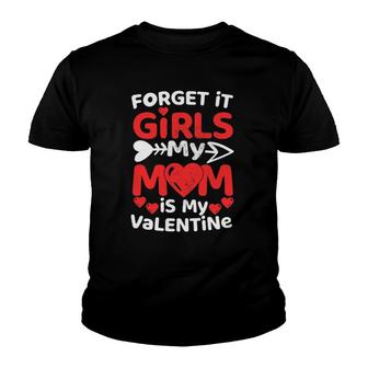 Forget It Girls Mom Is My Valentine Cute Love Valentine's Day Youth T-shirt | Mazezy