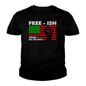 Free-Ish Since June 19Th 1865 Juneteenth Youth T-shirt | Mazezy