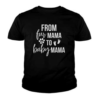 From Fur Mama To Baby Mama Fur Mom To Baby Mom New Mom Gift Youth T-shirt | Mazezy