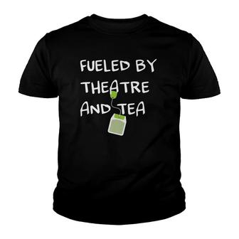 Fueled By Theatre And Tea Musical Acting Theater Actor Gifts Youth T-shirt | Mazezy UK