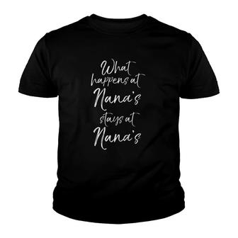 Fun Grandmother Quote What Happens At Nana's Stays At Nana's Youth T-shirt | Mazezy