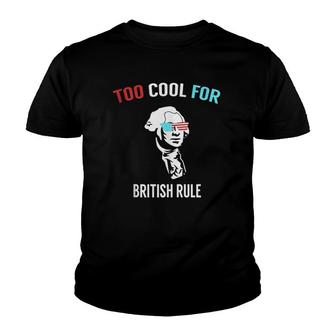 Funny 4Th July Too Cool For British Rule Youth T-shirt | Mazezy