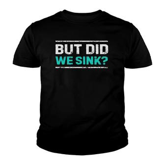 Funny Cruise But Did We Sink Boat Boating Captoon Pontoon Youth T-shirt | Mazezy
