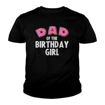 Funny Dad Of The Birthday Girl Gift Men Daddy Donut Lovers Youth T-shirt | Mazezy