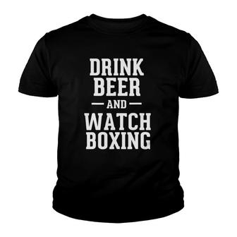 Funny Drink Beer & Watch Boxing Humorous Boxing Fan Youth T-shirt | Mazezy