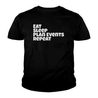 Funny Event Planner Gifteat Sleep Plan Events Repeat Youth T-shirt | Mazezy