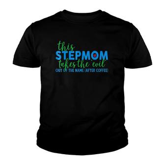 Funny Evil Stepmom Mothers Day Gift Coffee Step Mom Youth T-shirt | Mazezy