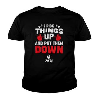 Funny Fitness Gym - I Pick Things Up And Put Them Down Youth T-shirt | Mazezy