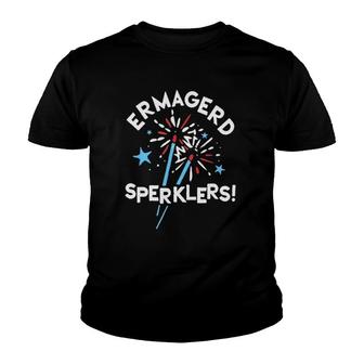 Funny Fourth Of July Ermahgerd Sparklers Ermagerd Sperklers Youth T-shirt | Mazezy