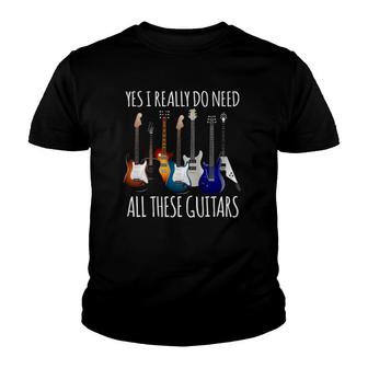 Funny Guitar Gifts - Yes I Really Do Need All These Guitars Youth T-shirt | Mazezy