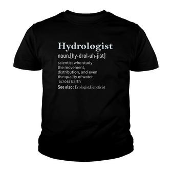 Funny Hydrologist Definition Tee Hydrology Gift Youth T-shirt | Mazezy