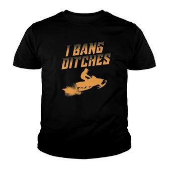 Funny I Bang Ditches Gift For Snowmobiling Lover Men Women Youth T-shirt | Mazezy