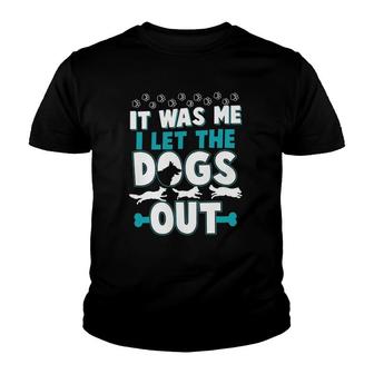 Funny It Was Me I Let The Dogs Out Design Youth T-shirt | Mazezy
