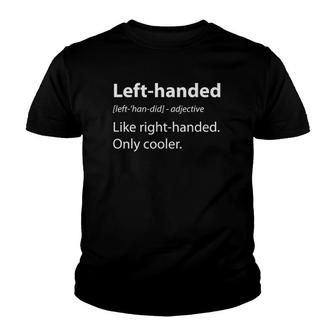 Funny Left Handed Definition Left Handed People Left Handers Youth T-shirt | Mazezy UK