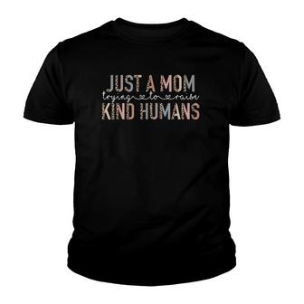 Funny Leopard Just A Mom Trying To Raise Kind Humans Mama Youth T-shirt | Mazezy