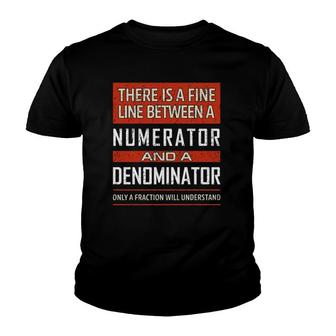 Funny Math Teacher Quote Fine Line Numerator Denominator Youth T-shirt - Thegiftio UK